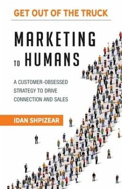 Marketing to Humans: A Customer-Obsessed Strategy to Drive Connection and Sales - Shpizear, Idan