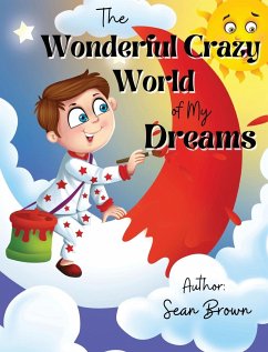 The Wonderful Crazy World of my dreams - Brown, Sean