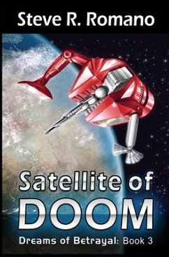 Dreams of Betrayal: Satellite of Doom - Romano, Steve R.