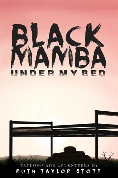 Black Mamba Under My Bed: Taylor-Made Adventures - Taylor Stott, Ruth