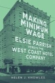 Making Minimum Wage, 4: Elsie Parrish Versus the West Coast Hotel Company