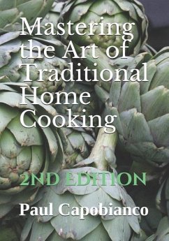 Mastering the Art of Traditional Home Cooking: Second Edition - Capobianco, Paul A.