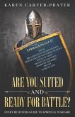 Are you Suited and Ready for Battle?: Every Believers Guide to Spiritual Warfare