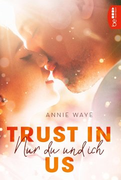 Trust in Us - Nur du und ich - Waye, Annie