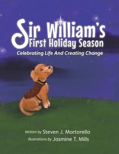 Sir William's First Holiday Season: Celebrating Life And Creating Change - Martorella, Steven J.