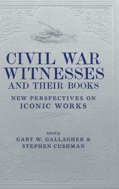 Civil War Witnesses and Their Books - Gallagher, Gary W