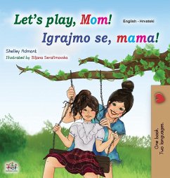 Let's play, Mom! (English Croatian Bilingual Book for Kids) - Admont, Shelley; Books, Kidkiddos