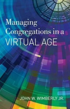 Managing Congregations in a Virtual Age - Wimberly, John W