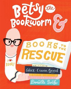 Betsy the Bookworm and Books to the Rescue - Crann Good, Alice