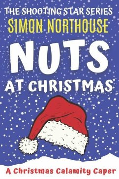 Nuts At Christmas: A Christmas Calamity Caper - Northouse, Simon