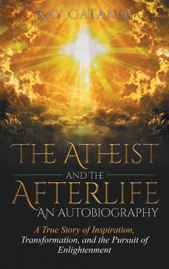 The Atheist and the Afterlife - an Autobiography - Catania, Ray
