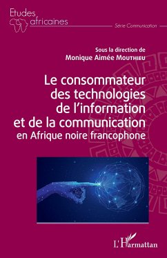 Le consommateur des technologies de l'information et de la communication en Afrique noire francophone - Mouthieu (Épouse Njandeu), Monique Aimée