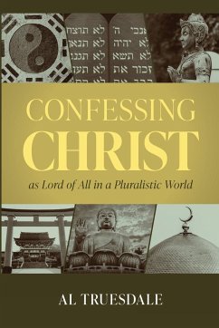 Confessing Christ as Lord of All in a Pluralistic World - Truesdale, Al
