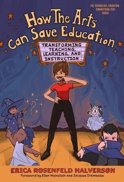 How the Arts Can Save Education - Halverson, Erica Rosenfeld