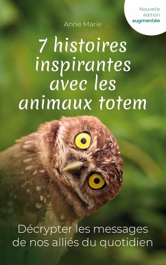 7 histoires inspirantes avec les animaux totem (eBook, ePUB) - Marie, Anne