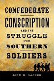 Confederate Conscription and the Struggle for Southern Soldiers