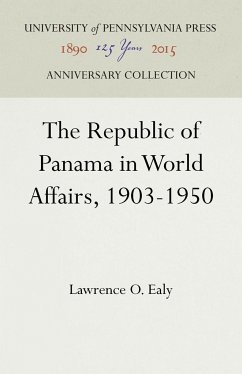 The Republic of Panama in World Affairs, 1903-1950 - Ealy, Lawrence O