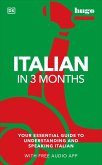 Italian in 3 Months with Free Audio App: Your Essential Guide to Understanding and Speaking Italian