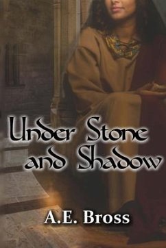 Under Stone and Shadow: Sands of Theia Book Two - Bross, A. E.