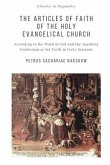 The Articles of Faith of the Holy Evangelical Church: According to the Word of God and the Augsburg Confession set forth in 40 Sermons