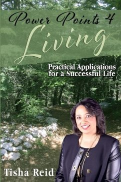 Power Points 4 Living: Practical Applications for a Successful Life - Reid, Tisha
