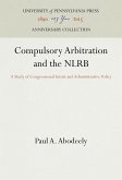Compulsory Arbitration and the Nlrb