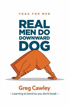 Real Men do Downward Dog - Cawley, Greg