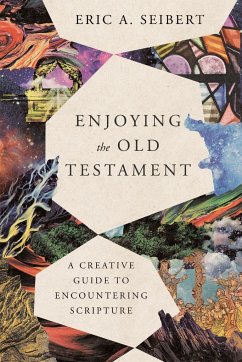 Enjoying the Old Testament - Seibert, Eric A.