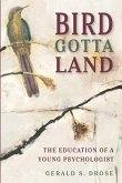 Bird Gotta Land: The Education of a Young Psychologist