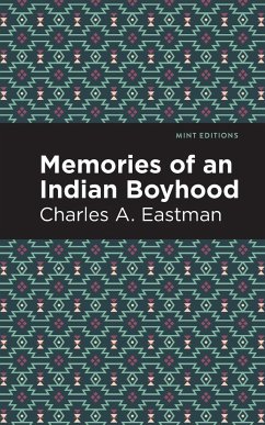 Memories of an Indian Boyhood - Eastman, Charles A.