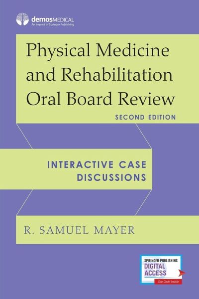 Physical Medicine and Rehabilitation Oral Board Review Physical Medicine and Rehabilitation Oral Board Review
