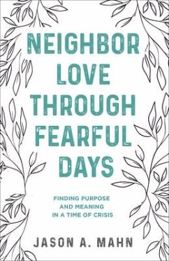 Neighbor Love through Fearful Days - Mahn, Jason A