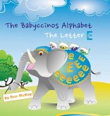 The Babyccinos Alphabet The Letter E