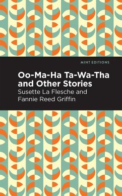 Oo-Ma-Ha-Ta-Wa-Tha and Other Stories - La Flesche, Susette; Griffin, Fannie Reed