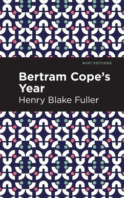 Betram Cope's Year - Fuller, Henry Blake