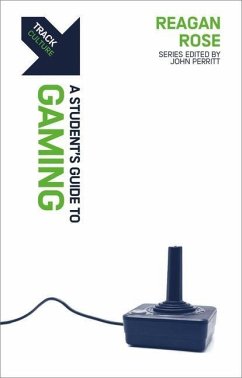 Track: Gaming: A Student's Guide to Gaming - Rose, Reagan