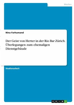 Der Geist von Herter in der Rio Bar Zürich. Überlegungen zum ehemaligen Dienstgebäude - Farhumand, Nina