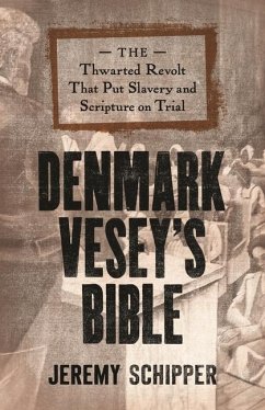 Denmark Vesey's Bible - Schipper, Jeremy (Professor in the Departments of the Study of Relig