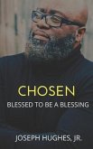 Chosen: Blessed To Be A Blessing