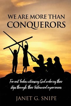 We Are More Than Conquerors - Snipe, Janet G