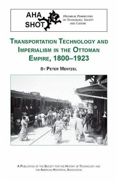 Transportation Technology and Imperialism in the Ottoman Empire, 1800-1923 - Mentzel, Peter