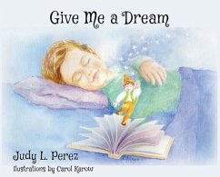 Give Me A Dream - Perez, Judy L