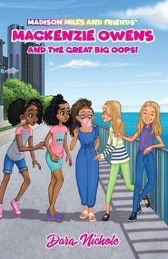 Mackenzie Owens and the great, big Oops!: Madison Miles and Friends - Nichole, Dara