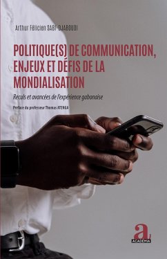 Politique(s) de communication, enjeux et défis de la mondialisation - Sabi Djaboudi, Arthur Félicien