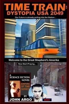 Time Train: Dystopia USA 2049 - Argo, John