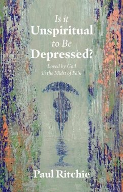 Is It Unspiritual to Be Depressed? - Ritchie, Paul