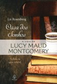 Casa dos sonhos: a vida de Lucy Maud Montgomery (eBook, ePUB)