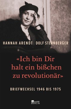 «Ich bin Dir halt ein bißchen zu revolutionär» (Mängelexemplar) - Arendt, Hannah;Sternberger, Dolf