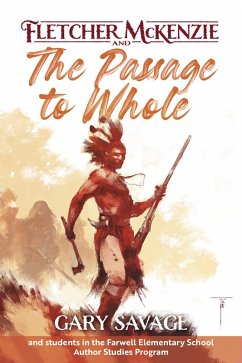 Fletcher McKenzie and the Passage to Whole (eBook, ePUB) - Beaulieu, Lily; Breton, Alex; Caron, Jack; Charlo; Lebrecque, Hailey; Leo, Ella; Martin, Liam; Savage, Gary