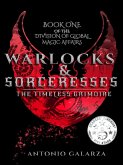 Warlocks & Sorceresses: The Timeless Grimoire (Division of Global Magic Affairs, #1) (eBook, ePUB)